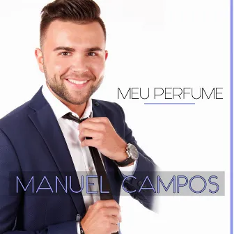 Meu Perfume by Manuel Campos