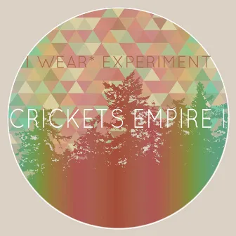 Crickets Empire I by I Wear* Experiment