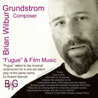 Fugue and Film by Brian Wilbur Grundstrom