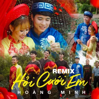 Hỏi Cưới Em (Remix) by Hoàng Minh