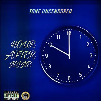 Hour After Nine by Tone Uncensored