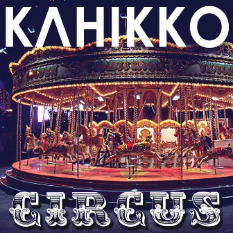 Circus by Kahikko