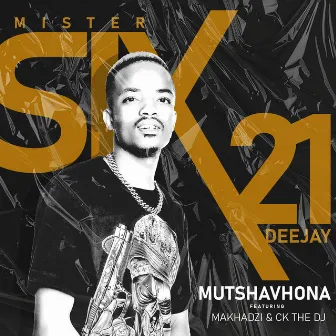 Mutshavhona (feat. Makhadzi & CK the Dj) by Mr Six21 DJ