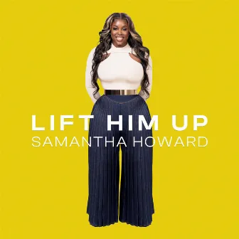 Lift Him Up by Samantha Howard