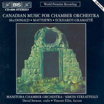 Macdonald, A.: Violin Concerto / Eckhardt-Gramatte: Bassoon Concerto / Matthews, M.: Between the Wings of the Earth by Manitoba Chamber Orchestra