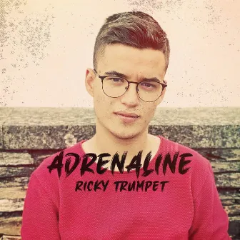 Adrenaline by Ricky Trumpet