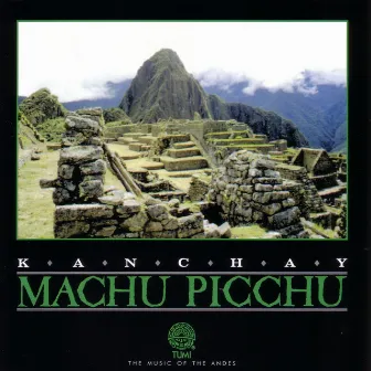 Machu Picchu by Kanchay