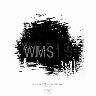 WMS13 (Incl. 2xDJ Mixes) by Gare Mat K