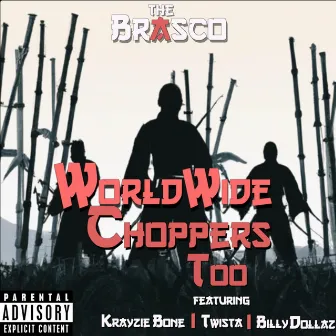 Worldwide Choppers Too by The Brasco