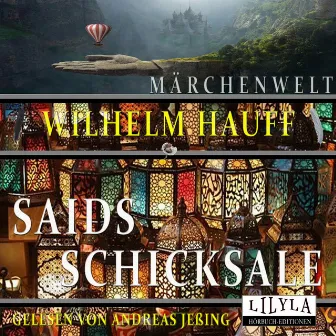 Saids Schicksale by Andreas Jeßing