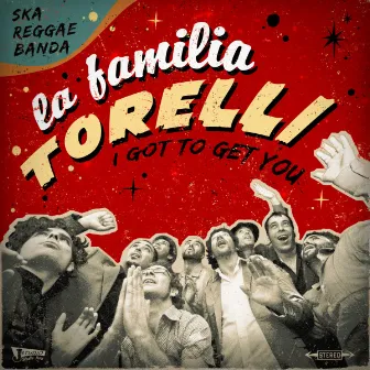 I got to get you by La Familia Torelli