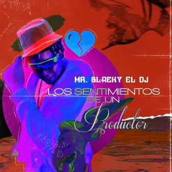 Los Sentimientos de un Productor by Mr. Blacky el Dj