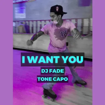 I Want You by DJ Fade