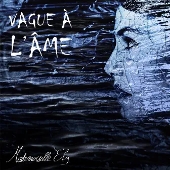 Vague à l'âme by Mademoiselle Ely