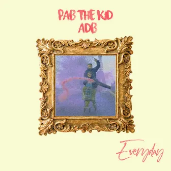 Everyday by Pab the Kid