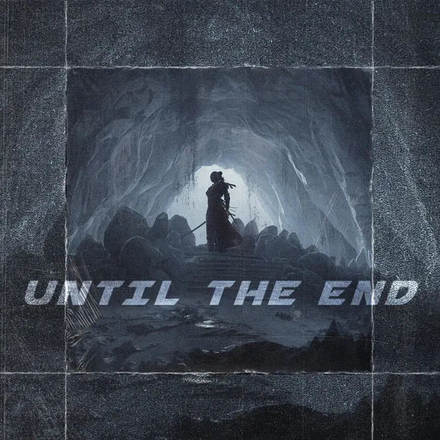 UNTIL THE END