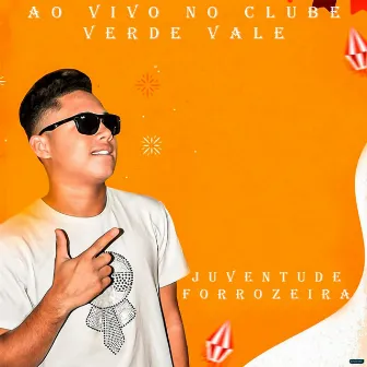 Ao Vivo no Clube Verde Vale by Juventude Forrozeira