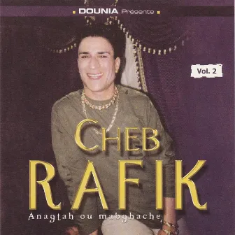 Aanaktah Ou Mabghache, Vol. 2 by Cheb Rafik