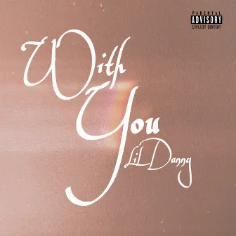 With You by Lil Danny