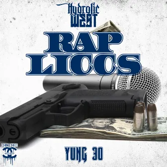 Hydrolic West Presents: Rap Liccs by Yung 30