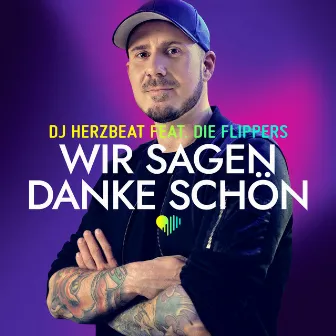 Wir sagen danke schön (feat. Die Flippers) by DJ Herzbeat