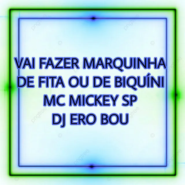 Vai Fazer Marquinha de Fita ou de Biquíni