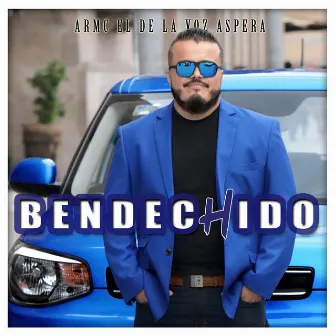 Bendechido by Armc el de la Voz Aspera