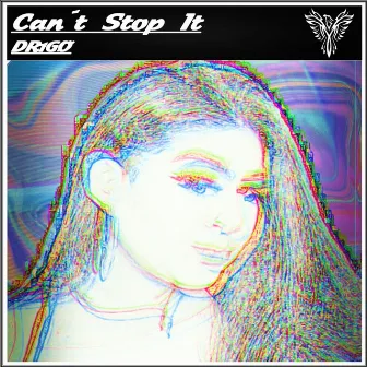 Can´t Stop It by DR1GØ