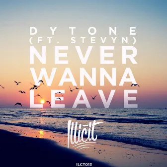 Never Wanna Leave by Dytone