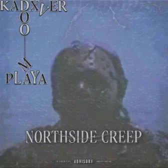 NORTHSIDE CREEP by DOOM PLAYA