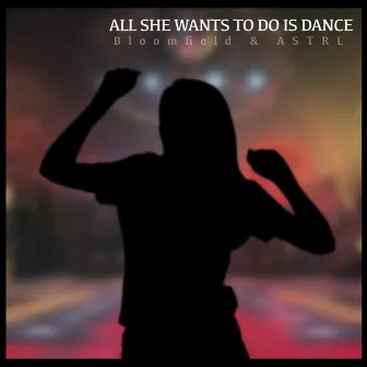 All She Wants to Do Is Dance by Astrl