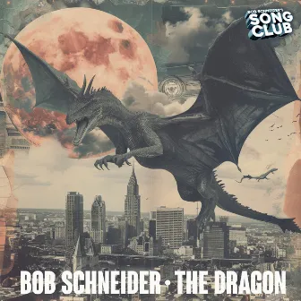 The Dragon (Song Club) by Bob Schneider