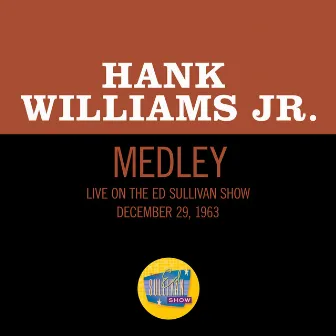 Jambalaya/Your Cheatin' Heart/Cold, Cold, Heart (Medley/Live On The Ed Sullivan Show, December 29, 1963) by Hank Williams, Jr.