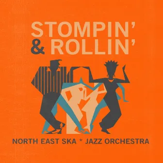 Stompin' & Rollin' by North East Ska Jazz Orchestra