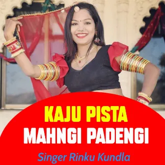 Kaju Pista Mahngi Padengi by Rinku Kundla