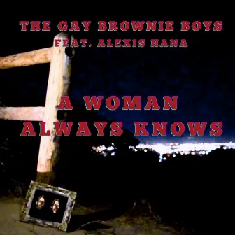 A Woman Always Knows by The Gay Brownie Boys