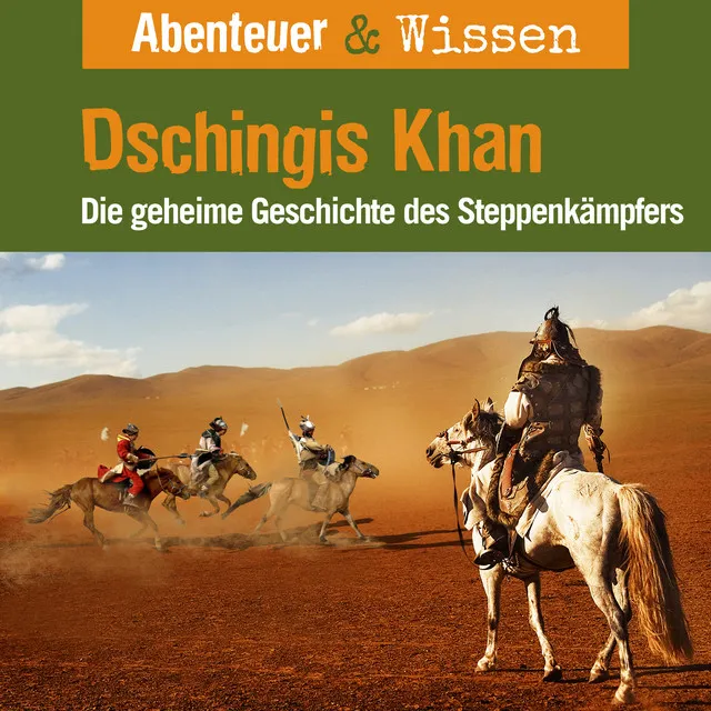 Kapitel 4 - Dschingis Khan - Die geheime Geschichte des Steppenkämpfers