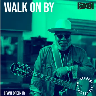 Walk On By by Grant Green Jr