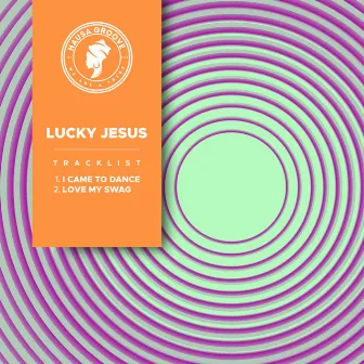 I Came To Dance by Lucky Jesus