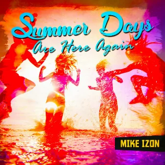 Summer Days Are Here Again by Mike Izon