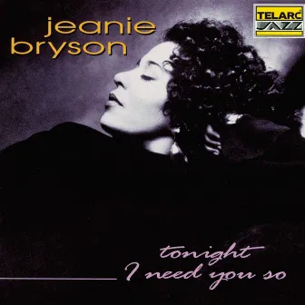 Tonight I Need You So by Jeanie Bryson