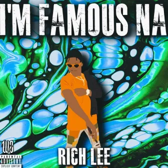 I'm Famous Na by Rich Lee