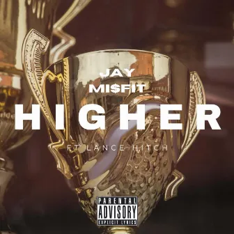 Higher by Jay Mi$FiT