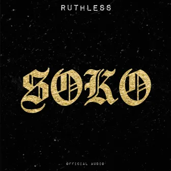 Soko by Ruthless