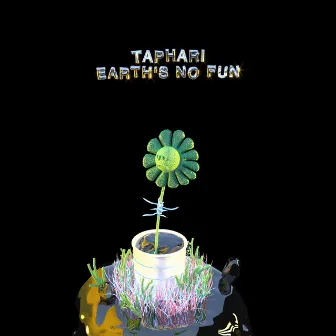 Earth's No Fun by Taphari