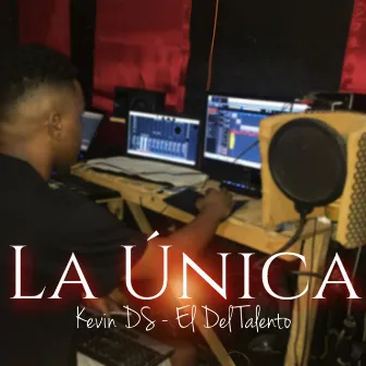 La Única by Kevin DS - El Del Talento