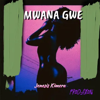 Mwana Gwe by Jenesis Kimera