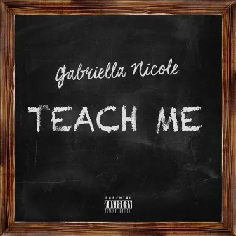 Teach Me by Gabriella Nicole