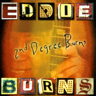 2nd Degree Burns by Eddie Burns