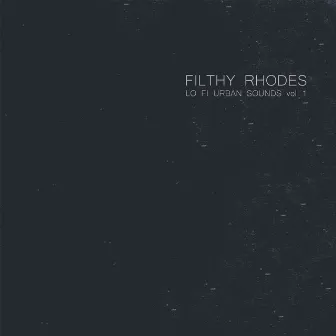 Lo Fi Urban Sounds 1 by Filthy Rhodes